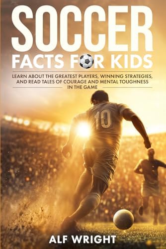 Soccer History For Kids with Illustrations (Everything Soccer